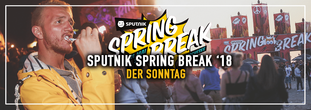 Sputnik Spring Break 2018 – Der Sonntag in Bildern